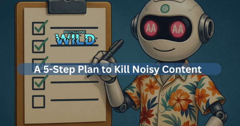 🤖 The Content Diet: A 5-Step Plan to Kill Noisy Content
