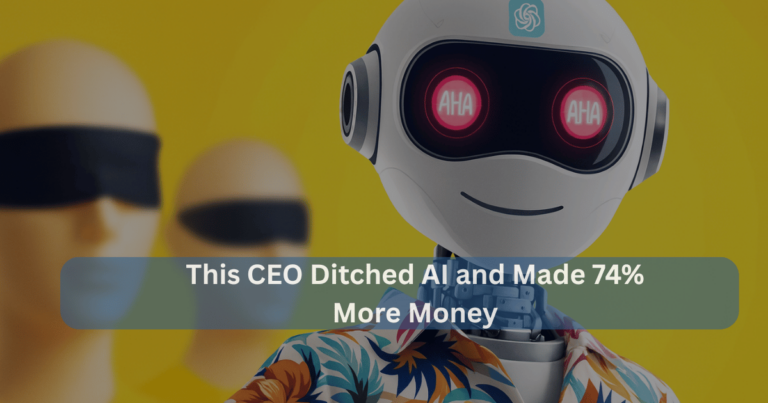 This CEO Ditched AI and Made 74% More Money