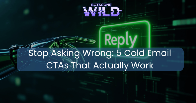 Stop Asking Wrong: 5 Cold Email CTAs That Actually Work