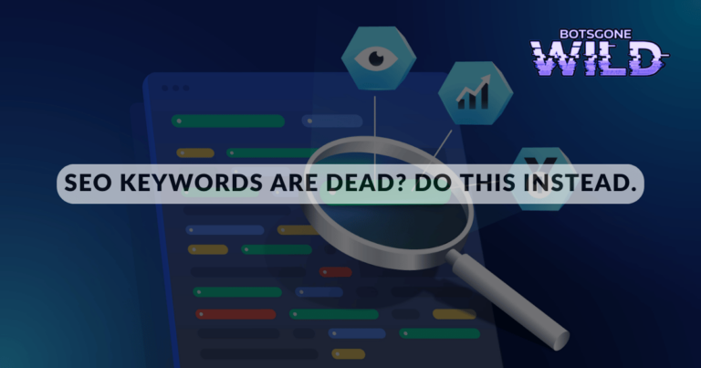 SEO Keywords Are Dead? Do This Instead.